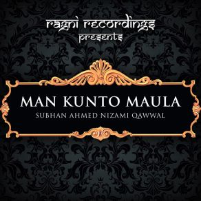 Download track Man Kunto Maula Subhan Ahmed Nizami Qawwal