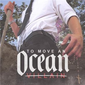 Download track Villain To Move An Ocean