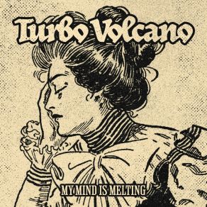 Download track My Mind Is Melting Turbo Volcano