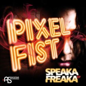 Download track Speaka Freaka (Original Mix) Pixel Fist