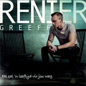 Download track Ek Sal 'n Leeftyd Vir Jou Wag Renier Greeff