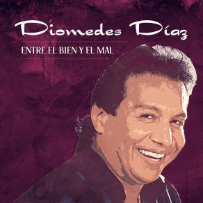 Download track Entre El Bien Y El Mal Diómedes Díaz