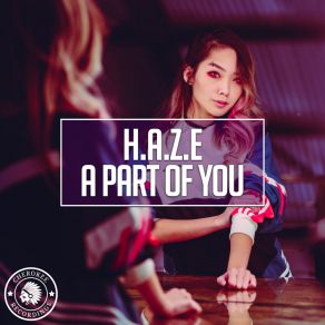 Download track A Part Of You (Radio Edit) H A: Z E