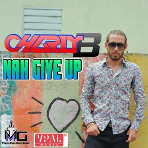 Download track Nah Give Up Charly B