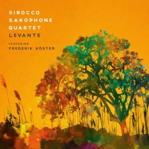 Download track Levante Frederik Köster, Sirocco Saxophone Quartet