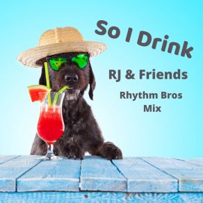 Download track So I Drink (Rhythm Bros Mix Club Mix) RjRhythm Bros