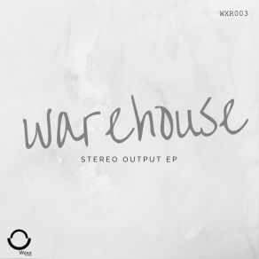 Download track Waxx (Original Mix) Warehouse