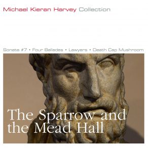 Download track Piano Sonata # 7, The Sparrow And The Mead Hall, III. Non Sum (Free, Atmospheric) Michael Kieran HarveyFree