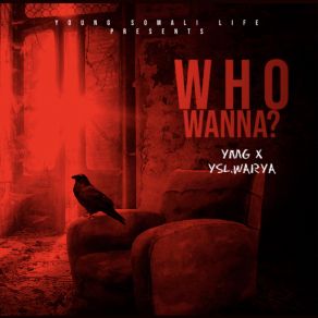 Download track WHO WANNA YMGYSL. WARYA