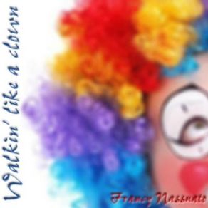 Download track Walkin' Like A Clown Francy Nassuato