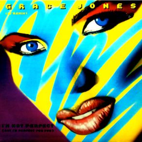 Download track I'M Not Perfect (But I'M Perfect For You) (The Right On Time Edit By Larry Levan) Grace Jones