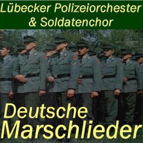 Download track Die Blauen Dragoner Soldatenchor, Lübecker Polizeiorchester