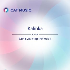 Download track Dont You Stop The Music Kalinka