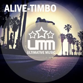 Download track Alive (Extended Mix) Timbo