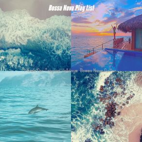 Download track Laid-Back Ambience For Tropical Getaways Bossa Nova Play List