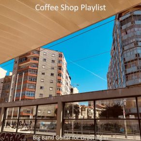 Download track Extraordinary Soundscape For Working From Home Coffee Shop Playlist