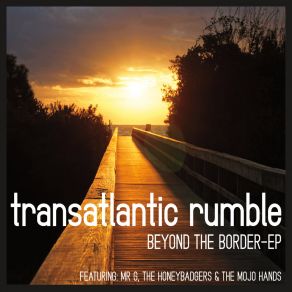 Download track Over The Hill Transatlantic RumbleMr. G, Mojo Hands, The Honey Badgers