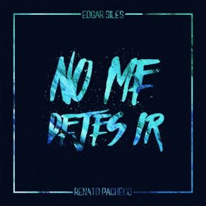 Download track No Me Dejes Ir Renato Pacheco