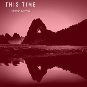 Download track This Time Nichole Carrol