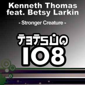 Download track Stronger Creature (Topher Jones Remix) Betsie Larkin, Kenneth Thomas