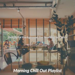 Download track Modish Backdrops For Working In Cafes Morning Chill Out Playlist