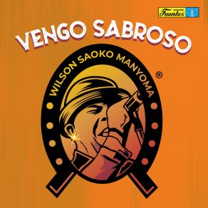 Download track Vengo Sabroso Wilson Saoko