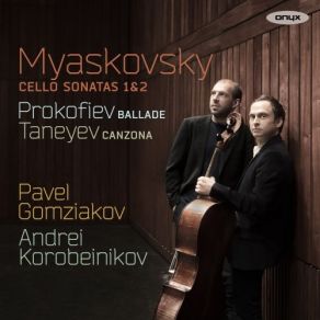 Download track 04 Cello Sonata No. 2 In A Minor, Op. 81 I. Allegro Moderato Nikolai Yakovlevich Myaskovsky