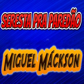 Download track Beber Pra Esquecer Miguel Mackson