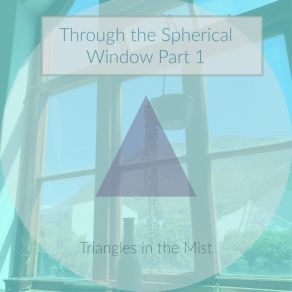 Download track Through The Spherical Window Part 1 (Spa Edit) Triangles In The Mist