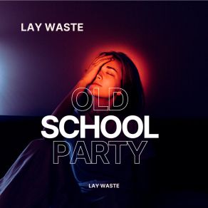 Download track Old School Party (Vocals Off) Lay Waste