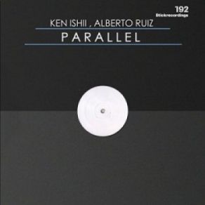 Download track Parallel (Part 2) (Original Stick) [Stickrecordings] Ken Ishii, Alberto Ruiz