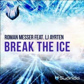 Download track Break The Ice (Ark Planet Remix) Roman Messer, LJ Ayrten