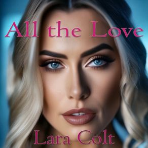 Download track All The Love Lara Colt