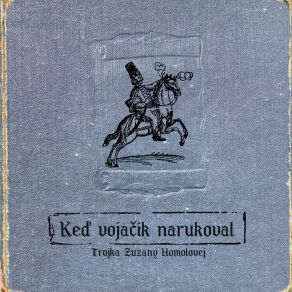 Download track Keď Vojačik Narukoval Trojka Zuzany Homolovej