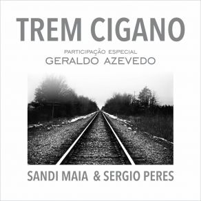 Download track Trem Cigano (A Viagem) Sergio PeresCezzinha, Júnior Xanfer