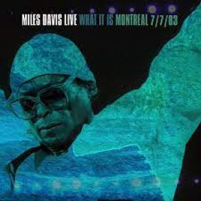 Download track What It Is - Live At Theatre St-Denis, Montreal, Canada - July 7, 1983 Miles Davis