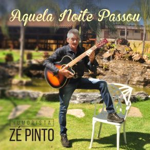 Download track Aquela Noite Passou! Zé Pinto