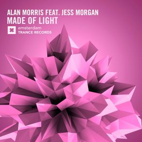 Download track Made Of Light (Original Mix) Alan Morris, Jess Morgan