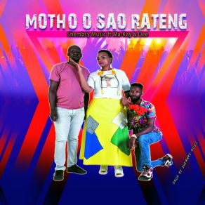 Download track Motho O Sao Rateng Shembry MusicThe Ma, Dizzy D, Ma-Kay