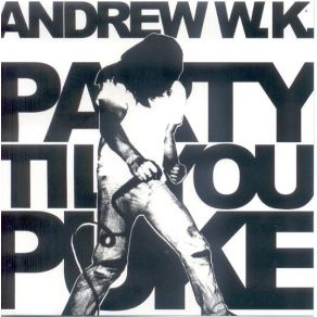 Download track Party Til You Puke (Remix) Andrew W. K.