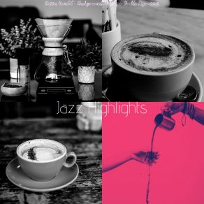 Download track Grand Backdrops For Double Espressos Jazz Highlights