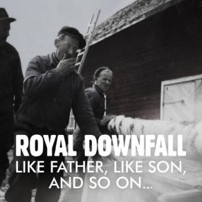 Download track Like Father, Like Son And So On... Royal Downfall