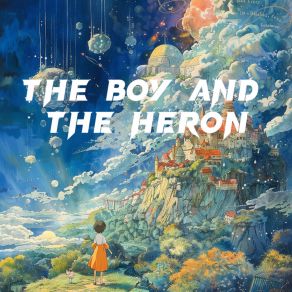 Download track The Boy And The Heron (合唱版) Dreamer Choral Group