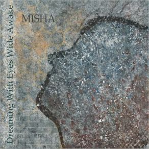 Download track Dreaming With Eyes Wide Awake MishaMisha Misha