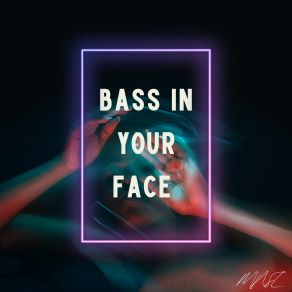 Download track Bass In Your Face (Radio Edit) Mnsl