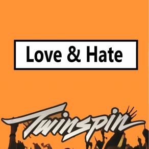 Download track Love & Hate (Spiritual Mix) Twinspin