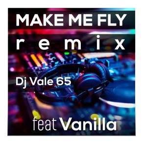 Download track Make Me Fly (Singing Rmx; Remix) DJ Vale 65