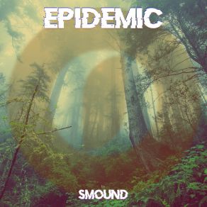 Download track Epidemic (Radio Edit) Smound