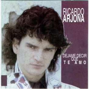 Download track Déjame Decir Que Te Amo Ricardo Arjona