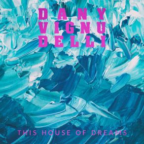 Download track This House Of Dreams Dany Vignudelli